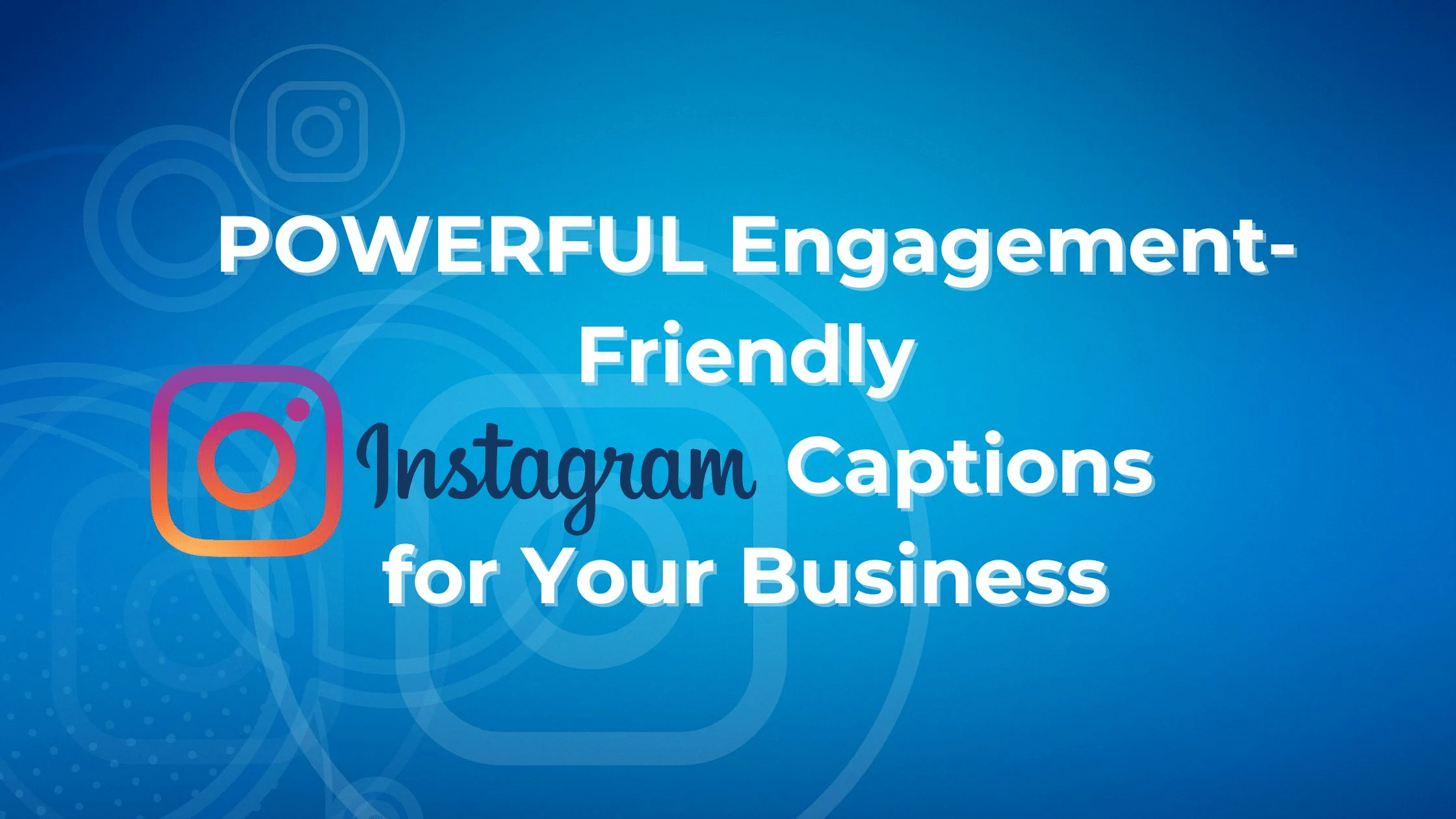 POWERFUL Engagement-Friendly Instagram Caption Ideas for Business