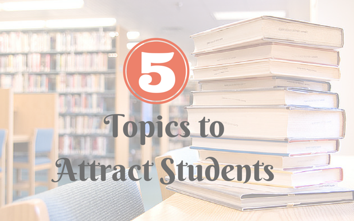 5 Topics to Attract Students