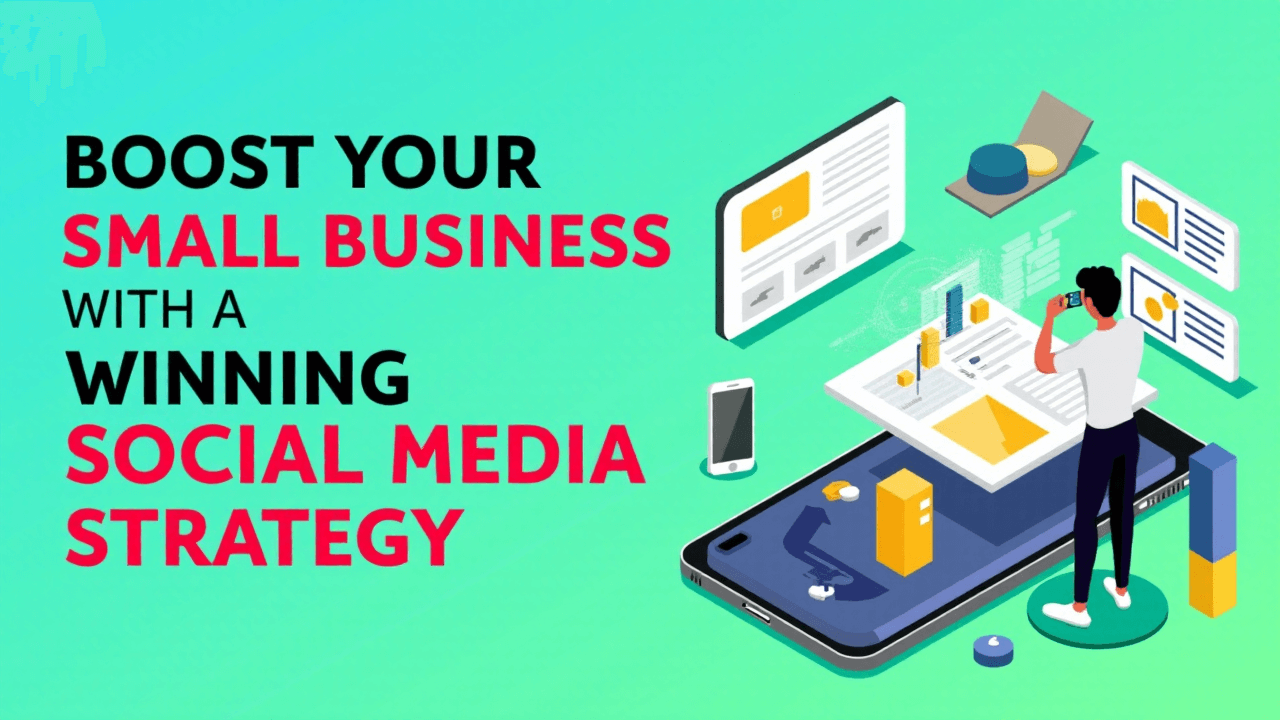 Boost Your Small Business with a Winning Social Media Strategy